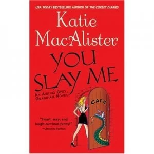 Image of You Slay Me by Katie Macalister Book