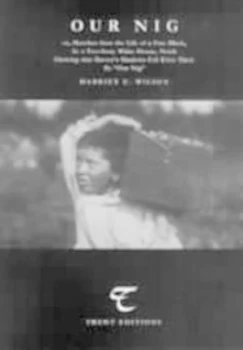 Image of Our Nig or Sketches from the Life of a Free Black in a Two-Story White House North by Harriet E Wilson Paperback
