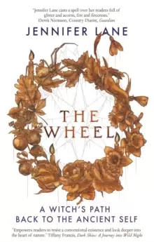 Image of The Wheel : A Witch's Path Back to the Ancient Self