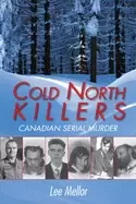 Image of cold north killers canadian serial murder