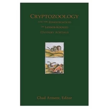 Image of Cryptozoology and the Investigation of Lesser-Known Mystery Animals by Chad Arment Paperback