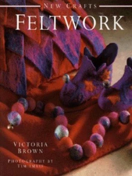 Image of Feltwork by Victoria Brown and Tim Imrie Hardback
