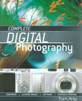 Image of Complete Digital Photography by Tom Ang Hardback