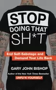 Image of stop doing that sh t end self sabotage and demand your life back