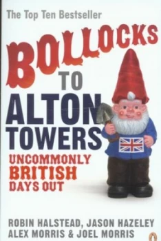 Image of Bollocks to Alton Towers by Alex Morris Paperback