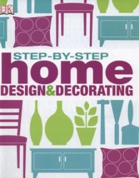 Image of Step-by-Step Home Design and Decorating by Dk Hardback