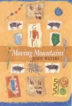 Image of Moving Mountains by John Waters Paperback