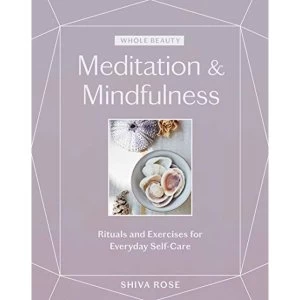 Image of Whole Beauty: Meditation & Mindfulness Rituals and Exercises for Everyday Self-Care Hardback 2019