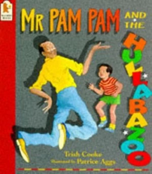 Image of Mr Pam Pam and the Hullabazoo by Trish Cooke and Patrice Aggs Paperback