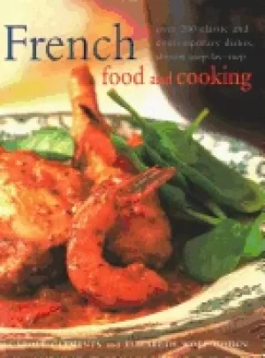 Image of french food and cooking over 200 classic and contemporary dishes shown ste
