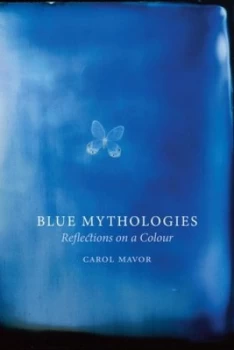Image of Blue Mythologies by Carol Mavor Hardback