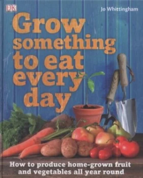 Image of Grow Something to Eat Every Day by Jo Whittingham Hardback