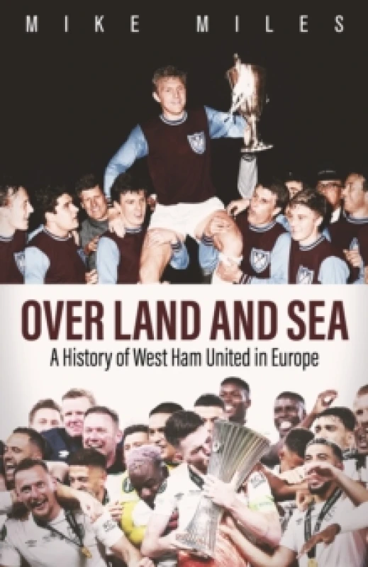 Image of Over Land and Sea : A History of West Ham United in Europe Hardback