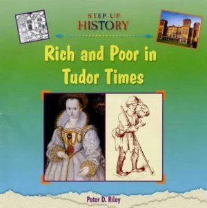 Image of Rich and Poor in Tudor Times by Peter D Riley Hardback