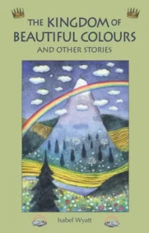 Image of The kingdom of beautiful colours and other stories by Isabel Wyatt