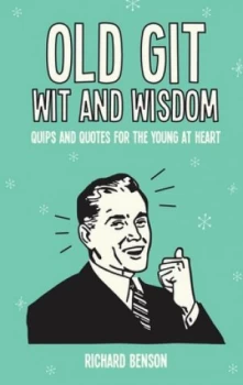 Image of Old Git Wit and Wisdom by Richard Benson Hardback