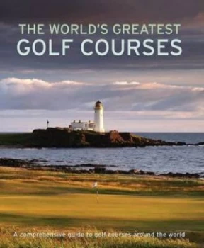 Image of The Worlds Greatest Golf Courses by Geoffrey Giles Hardback