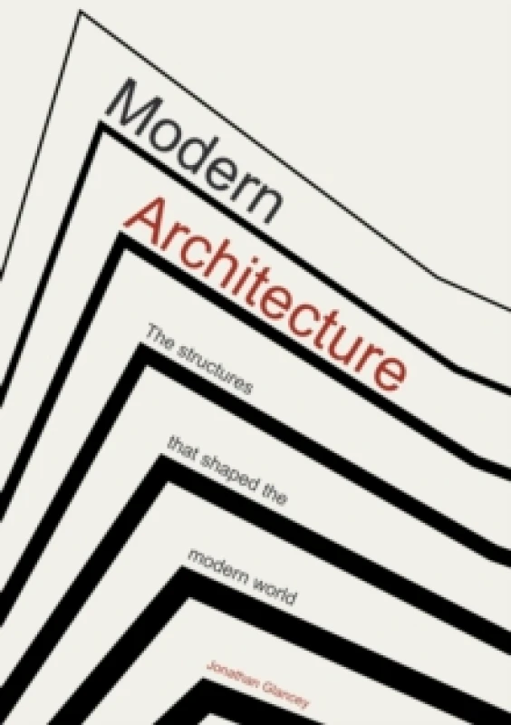 Image of Modern Architecture : The Structures that Shaped the Modern World Hardback