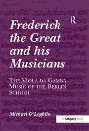 Image of Frederick the Great and his Musicians: The Viola da Gamba Music of the Berlin School