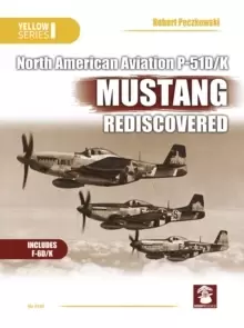 Image of Naa P-51d/K Mustang Rediscovered