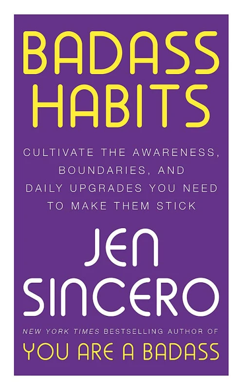 Image of Badass Habits: Cultivate the Awareness, Boundaries, and Daily Upgrades You Need to Make Them Stick Jen Sincero Books