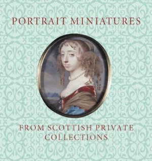 Image of Portrait Miniatures from Scottish Private Collections by Stephen Lloyd and National Galleries of Scotland Paperback