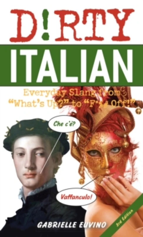 Image of Dirty Italian: Third Edition : Everyday Slang from 'What's Up?' to 'F*%# Off!' Paperback / softback