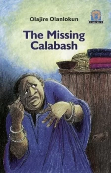 Image of The Missing Calabash by Olajire Olanlokun Book