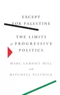 Image of except for palestine the limits of progressive politics