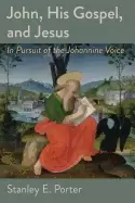 Image of john his gospel and jesus in pursuit of the johannine voice