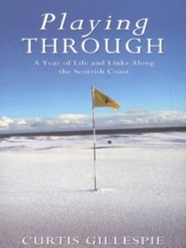 Image of Playing through by Curtis Gillespie Hardback