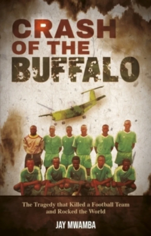 Image of Crash of the Buffalo : The Tragedy that Killed a Football Team and Rocked the World Paperback / softback