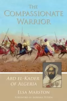 Image of The Compassionate Warrior : Abd el-Kader of Algeria