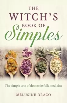 Image of Witch`s Book of Simples, The - The simple arte of domestic folk medicine