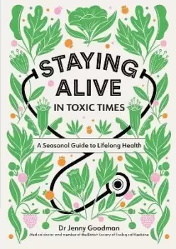 Image of Staying Alive in Toxic Times by Dr Jenny Goodman