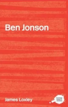 Image of The Complete Critical Guide to Ben Jonson by James Loxley Paperback
