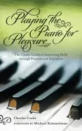 Image of playing the piano for pleasure the classic guide to improving skills throug