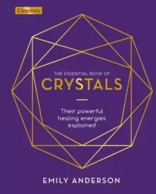 Image of The Essential Book of Crystals : Their Powerful Healing Energies Explained