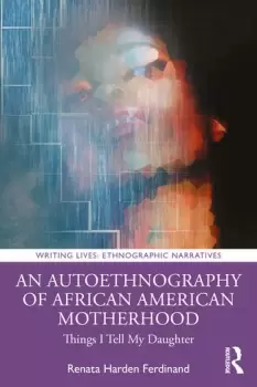 Image of An Autoethnography of African American MotherhoodThings I Tell My Daughter