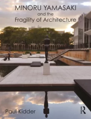 Image of Minoru Yamasaki and the Fragility of Architecture