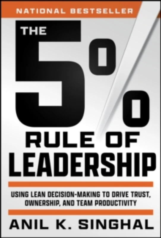 Image of The 5% Rule of Leadership : Using Lean Decision-Making to Drive Trust, Ownership, and Team Productivity Hardback