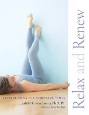 Image of Relax and Renew by Judith Hanson Lasater
