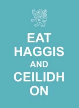 Image of Eat Haggis and Ceilidh on by Kingsley Dawson Hardback