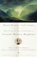 Image of mortal beauty gods grace major poems and spiritual writings of gerard manle