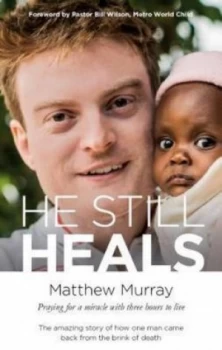 Image of He Still Heals by Matthew Murray Book