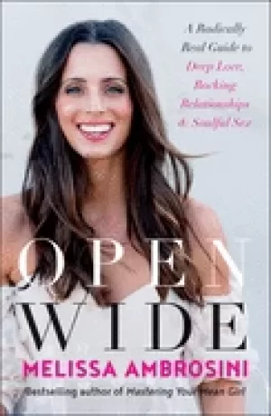 Image of open wide a radically real guide to deep love rocking relationships and so