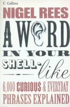 Image of A Word in Your Shell-Like by Nigel Rees Paperback