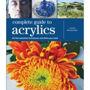 Image of Complete Guide to Acrylics : All the Essential Techniques and Skills You Need