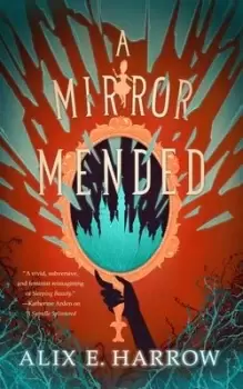 Image of A Mirror Mended by Alix E. Harrow