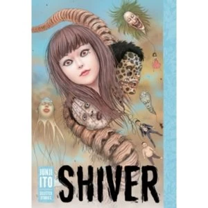 Image of Shiver : Junji Ito Selected Stories